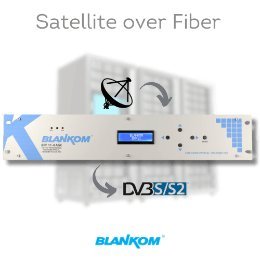 TV & Satellite-TV Distribution over Fiber Optics 3 BLANKOM BPF-11 / BFR-11 Satellite over Fiber System, 1 Satellite over 1 Optical Fiber